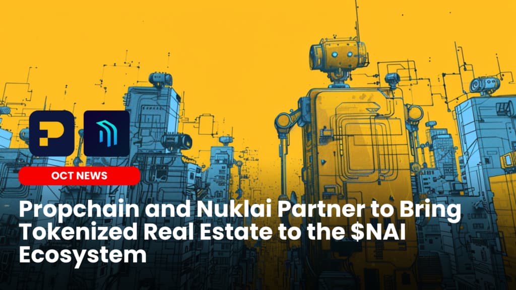 Propchain to Bring Tokenized Real Estate to the Nuklai Ecosystem