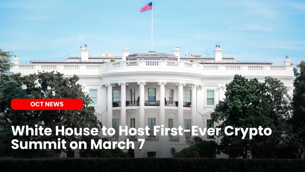 White House to Host First-Ever Crypto Summit on March 7