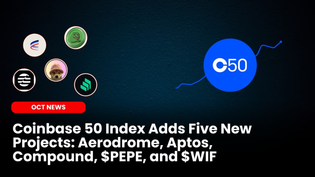 Coinbase 50 Index Adds Five New Projects: Aerodrome, Aptos, Compound, PEPE, and Dogwifhat