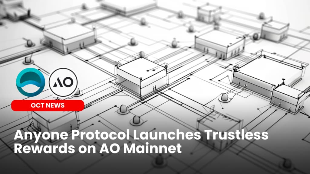 Anyone Protocol Launches Trustless Rewards on AO Mainnet