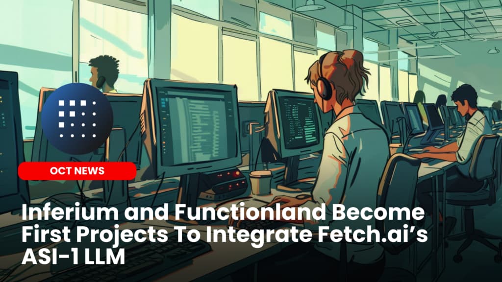 Inferium and Functionland Become First Projects To Integrate Fetch.ai’s ASI-1 LLM image