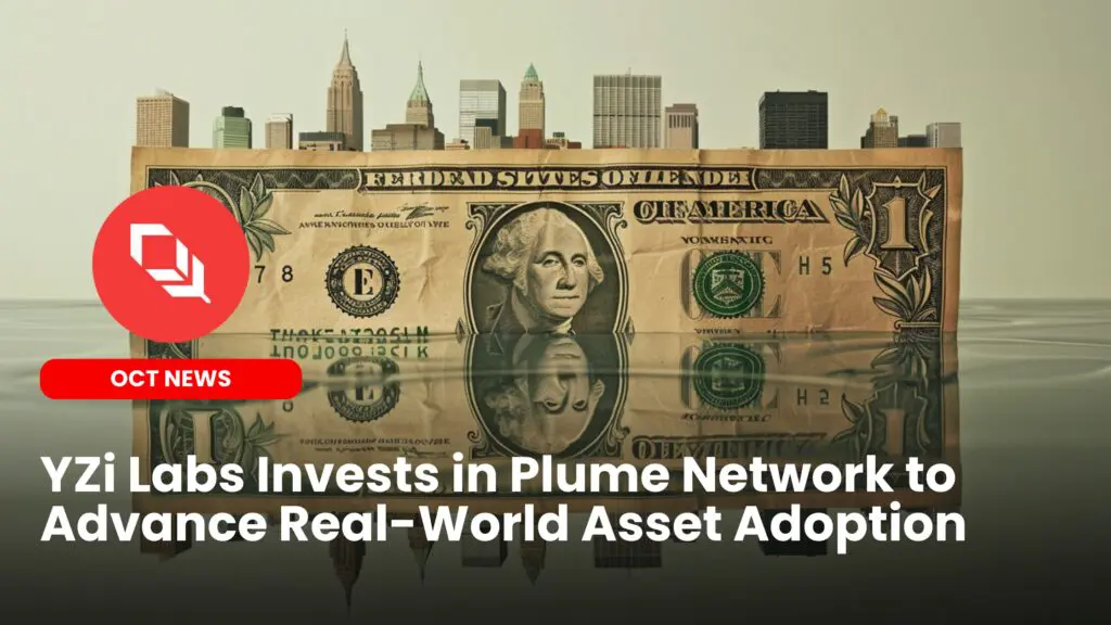 YZi Labs Invests in Plume Network to Advance Real-World Asset Adoption