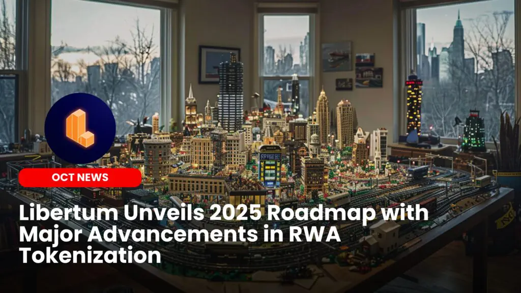 Libertum Unveils 2025 Roadmap with Major Advancements in RWA Tokenization
