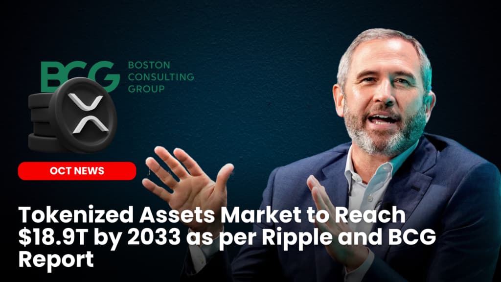 Tokenized Assets to Reach $18.9T by 2033 as per Ripple and BCG Report