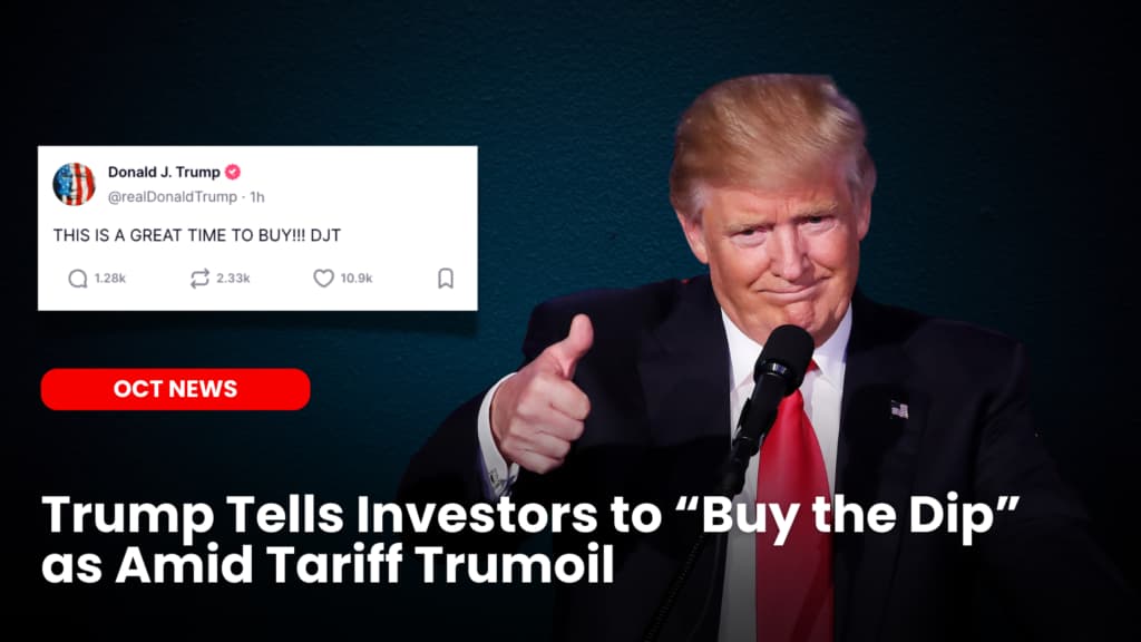 Trump Tells Investors to “Buy the Dip” as Amid Tariff Trumoil