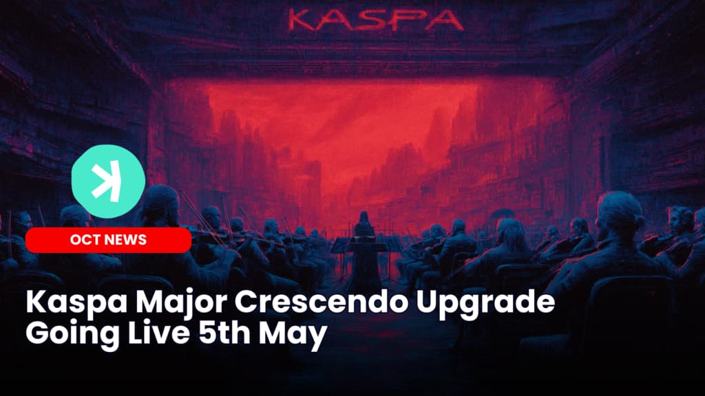 Kaspa Major Crescendo Upgrade Going Live 5th May
