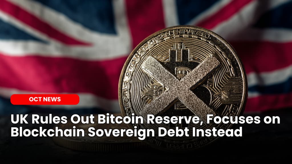 UK Rules Out Bitcoin Reserve, Focuses on Blockchain Sovereign Debt Instead