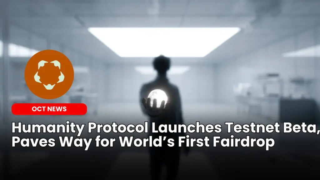 Humanity Protocol Launches Testnet Beta, Paves Way for World’s First Fairdrop
