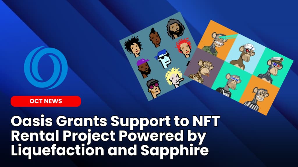 Oasis Grants Support to NFT Rental Project Powered by Liquefaction and Sapphire