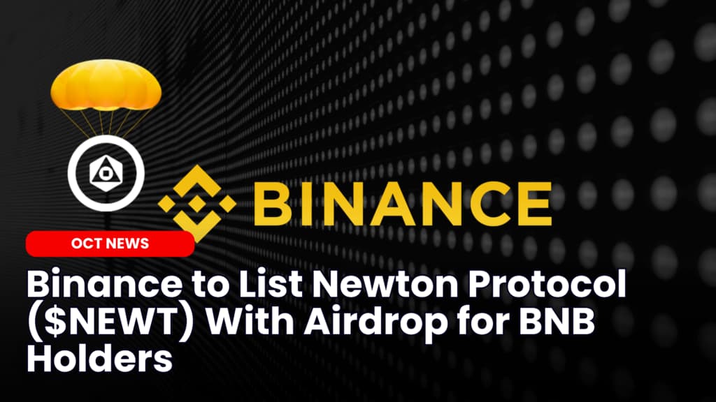 Binance to List Newton Protocol ($NEWT) With Airdrop for BNB Holders
