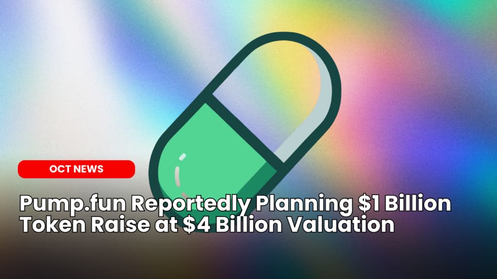 Pump.fun Reportedly Planning $1 Billion Token Raise at $4 Billion Valuation