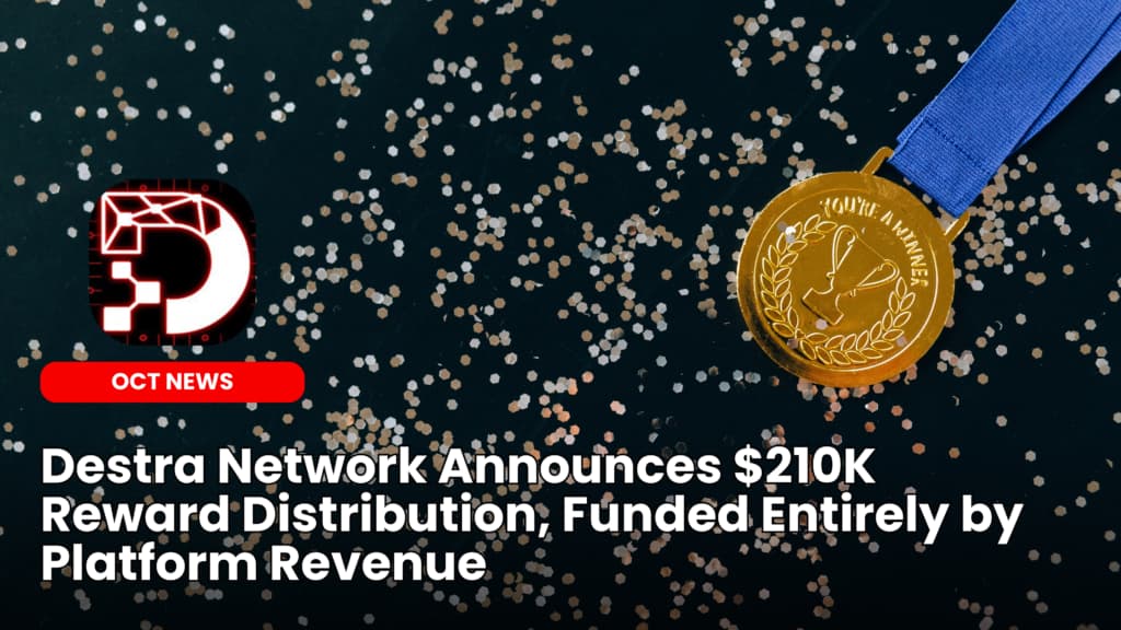 Destra Network Announces $210K Reward Distribution, Funded Entirely by Platform Revenue