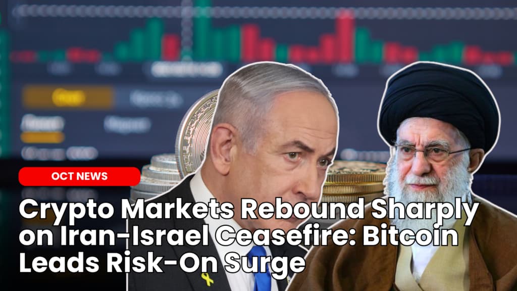 Crypto Markets Rebound Sharply on Iran-Israel Ceasefire: Bitcoin Leads Risk-On Surge