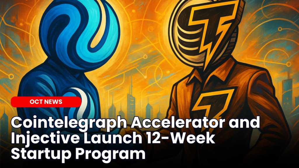 Cointelegraph Accelerator and Injective Launch 12-Week Startup Program