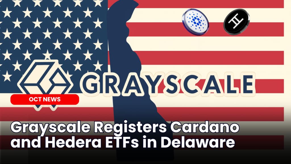 Grayscale Registers Cardano and Hedera ETFs in Delaware