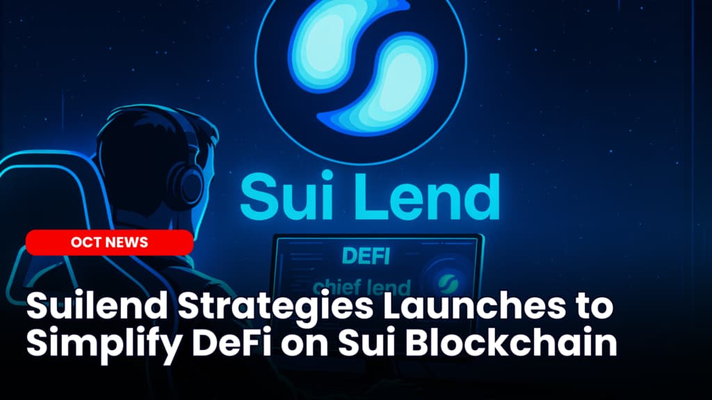 Suilend Strategies Launches to Simplify DeFi on Sui Blockchain