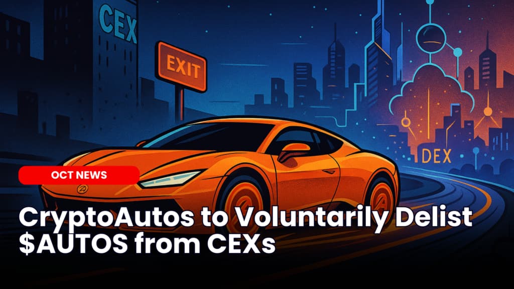 CryptoAutos to Voluntarily Delist $AUTOS from CEXs, Consolidating Liquidity on DEXs