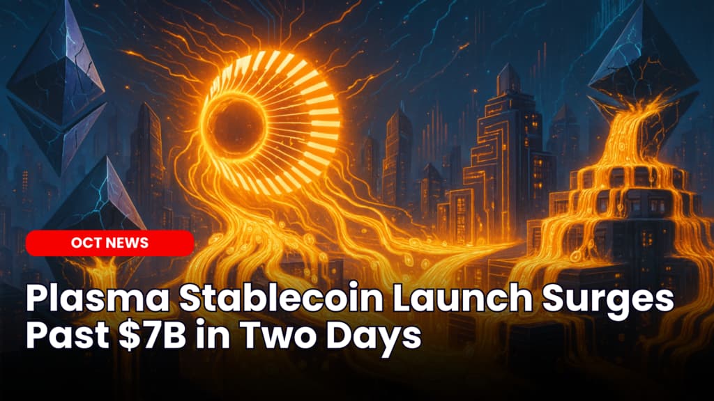 Plasma Stablecoin Launch Surges Past $7B in Two Days