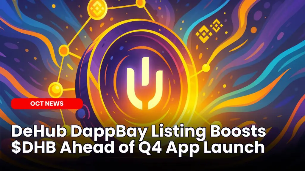 DeHub DappBay Listing Boosts $DHB Ahead of Q4 App Launch
