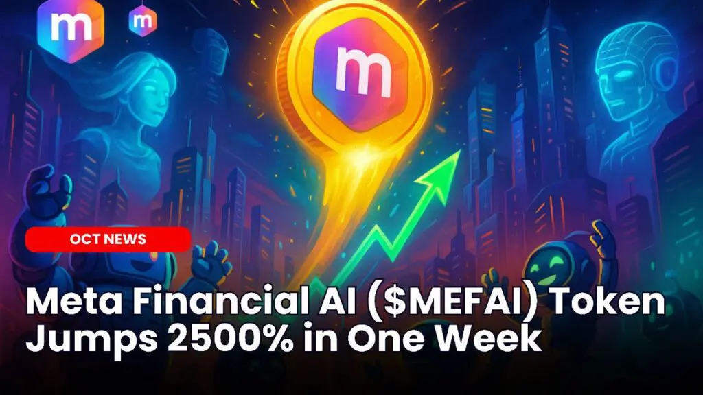 Meta Financial AI ($MEFAI) Token Jumps 2500% in One Week
