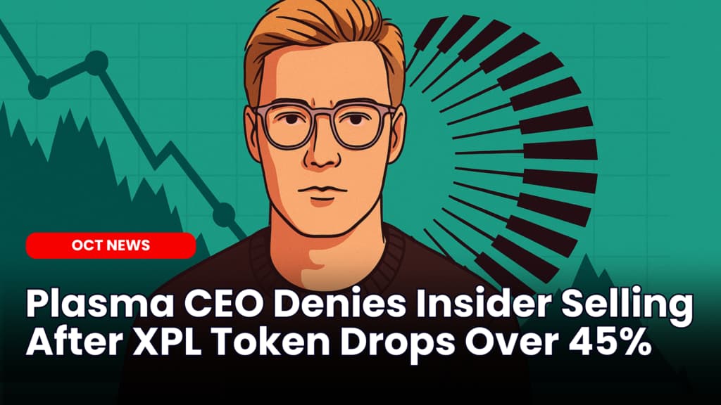 Plasma CEO Denies Insider Selling After XPL Token Drops Over 45%