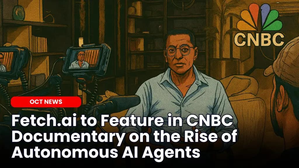Fetch.ai to Feature in CNBC Documentary on the Rise of Autonomous AI Agents image