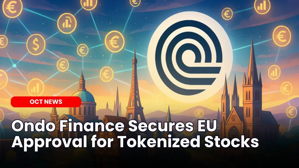 Ondo Finance Secures EU Approval for Tokenized Stocks