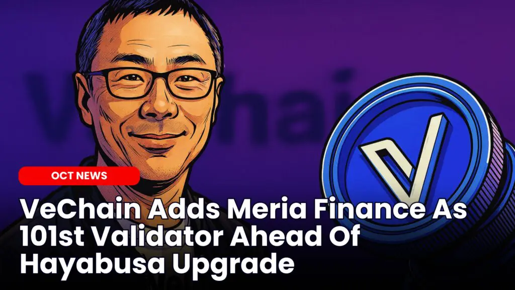 VeChain Adds Meria Finance As 101st Validator Ahead Of Hayabusa Upgrade