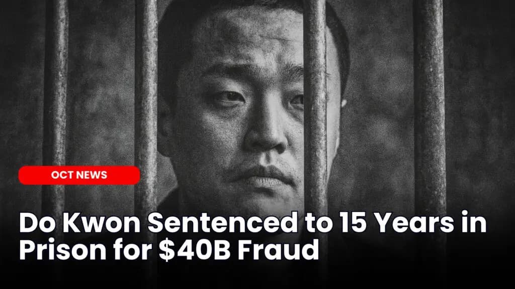 Do Kwon Sentenced to 15 Years in Prison for $40B Fraud