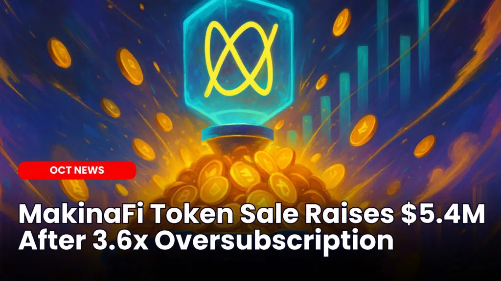 MakinaFi Token Sale Raises $5.4M After 3.6x Oversubscription
