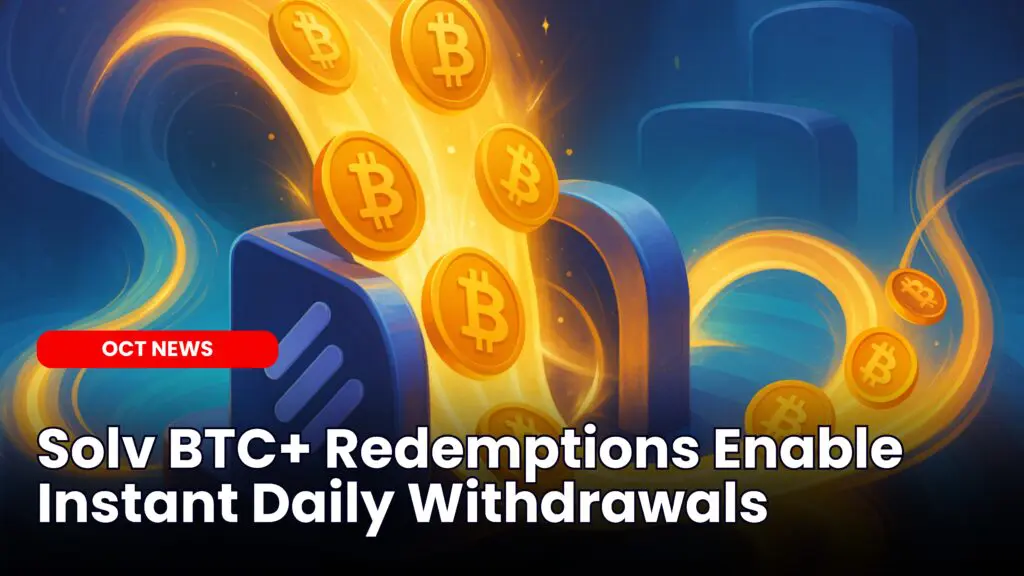 Solv BTC+ Redemptions Enable Instant Daily Withdrawals image
