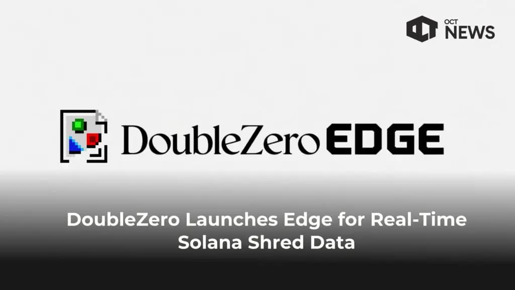 DoubleZero Launches Edge for Real-Time Solana Shred Data