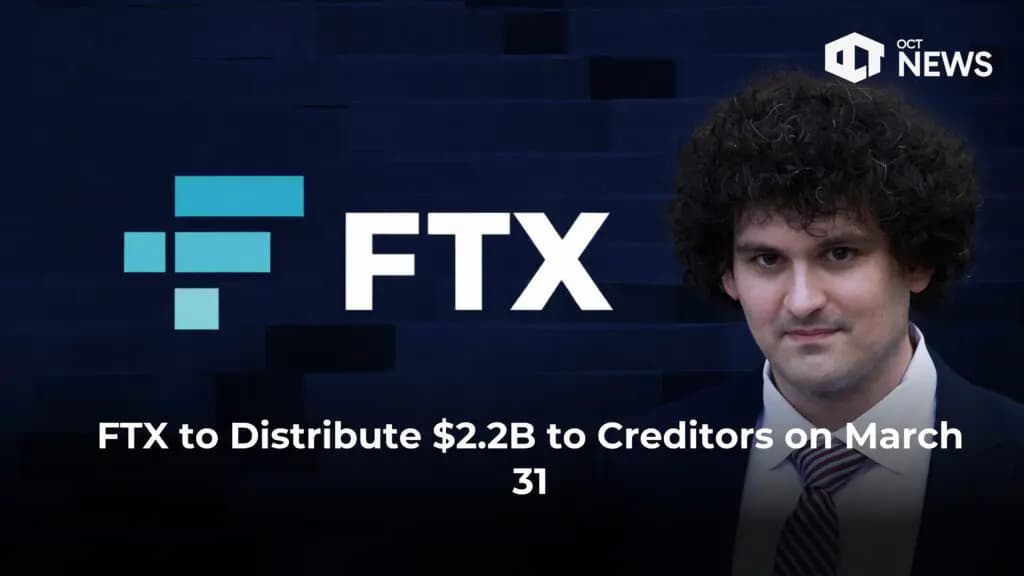 FTX to Distribute $2.2B to Creditors on March 31