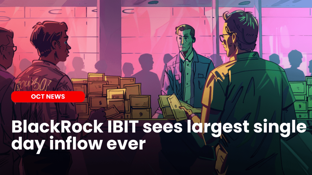 BlackRock IBIT sees largest single day inflow ever