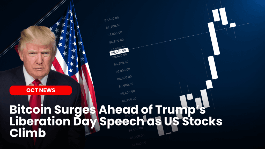 Bitcoin Surges Ahead of Trump’s Liberation Day Speech as US Stocks Climb