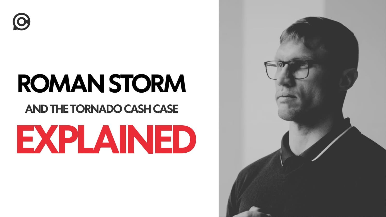 Roman Storm And The Tornado Cash Case Explained